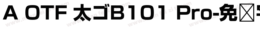 A OTF 太ゴB101 Pro字体转换